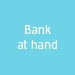 Bank at hand